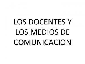 LOS DOCENTES Y LOS MEDIOS DE COMUNICACION TELEVISION