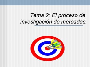 Tema 2 El proceso de investigacin de mercados