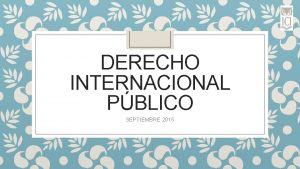 DERECHO INTERNACIONAL PBLICO SEPTIEMBRE 2015 SUJETOS DEL DIP