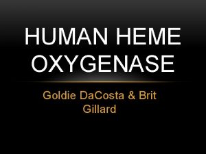 HUMAN HEME OXYGENASE Goldie Da Costa Brit Gillard