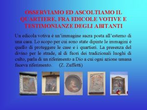 OSSERVIAMO ED ASCOLTIAMO IL QUARTIERE FRA EDICOLE VOTIVE