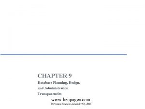 CHAPTER 9 Database Planning Design and Administration Transparencies