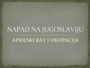 NAPAD NA JUGOSLAVIJU APRILSKI RAT I OKUPACIJA Diplomatski