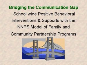 Bridging the Communication Gap School wide Positive Behavioral