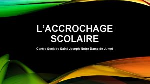 LACCROCHAGE SCOLAIRE Centre Scolaire SaintJosephNotreDame de Jumet Nos