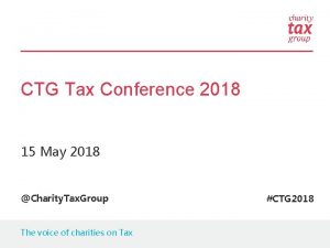 CTG Tax Conference 2018 15 May 2018 Charity