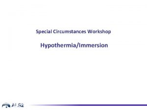 Special Circumstances Workshop HypothermiaImmersion Special Circumstances Workshops Cardiac