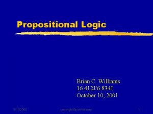 Propositional Logic Brian C Williams 16 412 J6