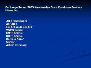 Exchange Server 2003 Kurulmadan nce Kurulmas Gereken Hizmetler