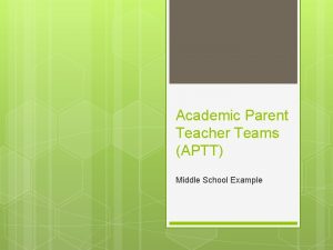 Academic Parent Teacher Teams APTT Middle School Example