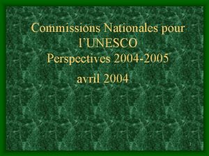 Commissions Nationales pour lUNESCO Perspectives 2004 2005 avril