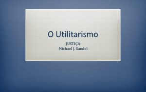 O Utilitarismo JUSTIA Michael J Sandel naufrgio v