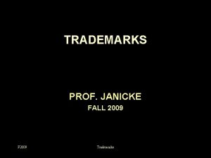 TRADEMARKS PROF JANICKE FALL 2009 F 2009 Trademarks