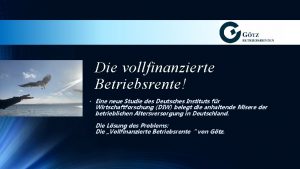 Die vollfinanzierte Betriebsrente Eine neue Studie des Deutsches