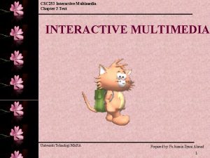 CSC 253 Interactive Multimedia Chapter 3 Text INTERACTIVE CSC 253 Interactive Multimedia Chapter 3 Text INTERACTIVE