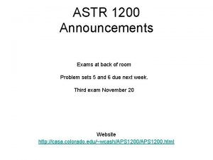 ASTR 1200 Announcements Exams at back of room