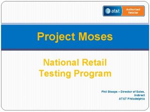 Project Moses National Retail Testing Program Phil Stoops