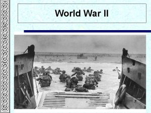 World War II World War II H After