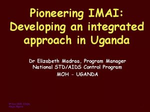 Pioneering IMAI Developing an integrated approach in Uganda