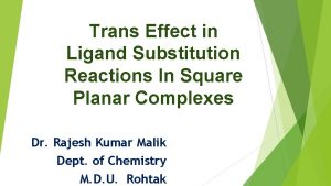 Trans Effect in Ligand Substitution Reactions In Square