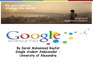 By Sarah Mohammed Raafat Google student Ambassador University