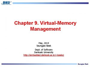Chapter 9 VirtualMemory Management May 2015 Seungjae Baek