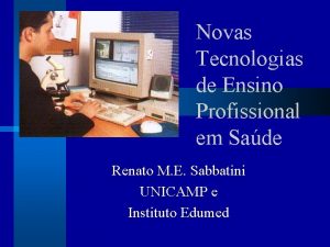 Novas Tecnologias de Ensino Profissional em Sade Renato