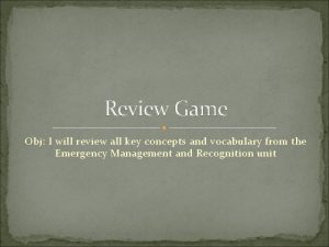 Review Game Obj I will review all key