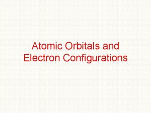 Atomic Orbitals and Electron Configurations Quantum Mechanics Better