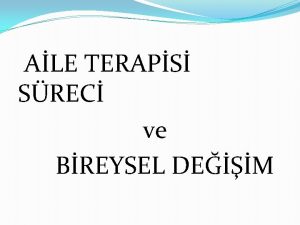 ALE TERAPS SREC ve BREYSEL DEM Aile terapisi