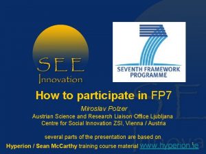 How to participate in FP 7 Miroslav Polzer