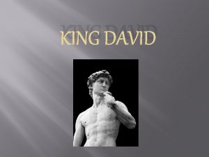 KING DAVID Intro to King David King David