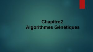Chapitre 2 Algorithmes Gntiques Evolution et Systmes AutoOrganiss