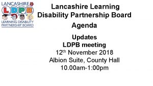 Lancashire Learning Disability Partnership Board Agenda Updates LDPB