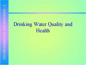 Drinking Water Quality and Health Engineered Water Systems