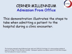 CERNER MILLENNIUM Admission From Office This demonstration illustrates