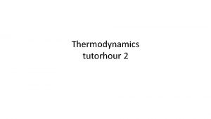 Thermodynamics tutorhour 2 20 dm 3 298 K
