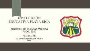 INSTITUCIN EDUCATIVA PLAYA RICA RENDICIN DE CUENTAS VIGENCIA