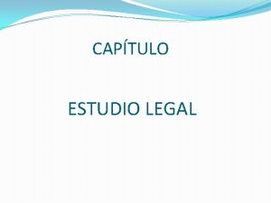 CAPTULO ESTUDIO LEGAL ESTUDIO LEGAL Analiza de forma