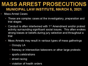 MASS ARREST PROSECUTIONS MUNICIPAL LAW INSTITUTE MARCH 5