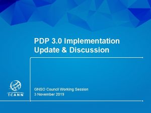 PDP 3 0 Implementation Update Discussion GNSO Council