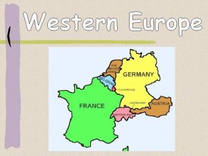 Western Europe Western Europe The Low Countries The