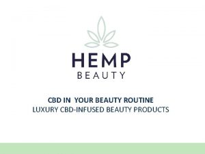 CBD IN YOUR BEAUTY ROUTINE LUXURY CBDINFUSED BEAUTY