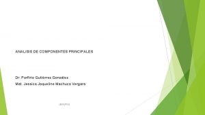 ANALISIS DE COMPONENTES PRINCIPALES Dr Porfirio Gutirrez Gonzlez