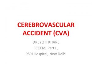 CEREBROVASCULAR ACCIDENT CVA DR JYOTI KHARE FCCCM Part