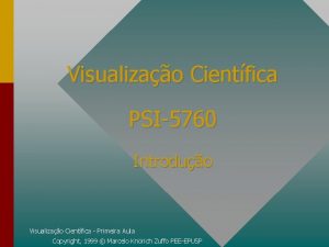Visualizao Cientfica PSI5760 Introduo Visualizao Cientfica Primeira Aula