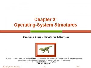 Chapter 2 OperatingSystem Structures Operating System Structures Services