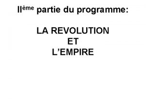 IIme partie du programme LA REVOLUTION ET LEMPIRE