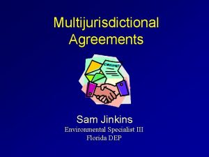 Multijurisdictional Agreements Sam Jinkins Environmental Specialist III Florida