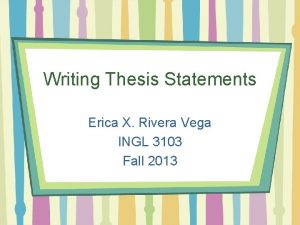 Writing Thesis Statements Erica X Rivera Vega INGL
